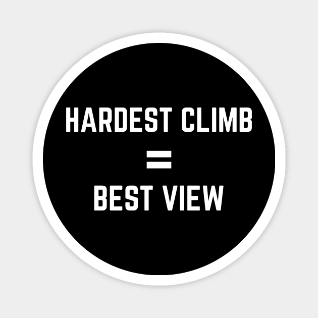 Hardest Climb Best View Magnet by Climbinghub